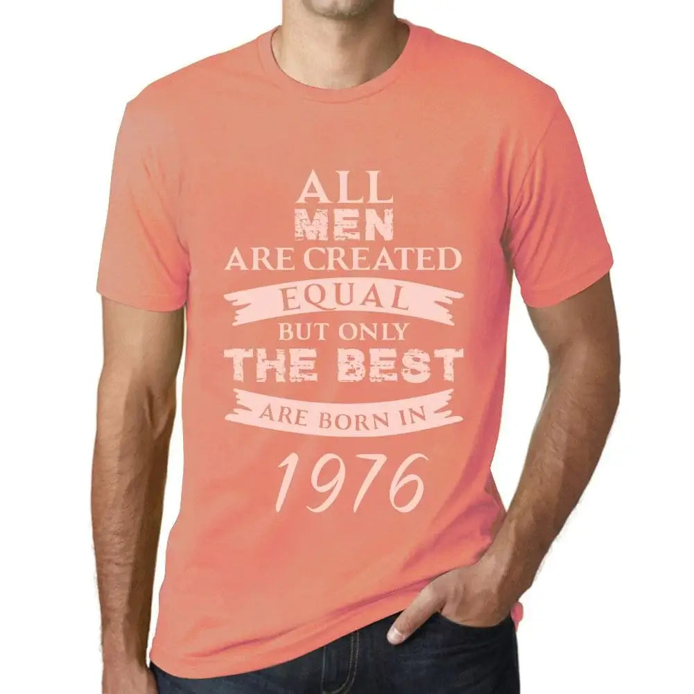 Men's Graphic T-Shirt All Men Are Created Equal but Only the Best Are Born in 1976 48th Birthday Anniversary 48 Year Old Gift 1976 Vintage Eco-Friendly Short Sleeve Novelty Tee