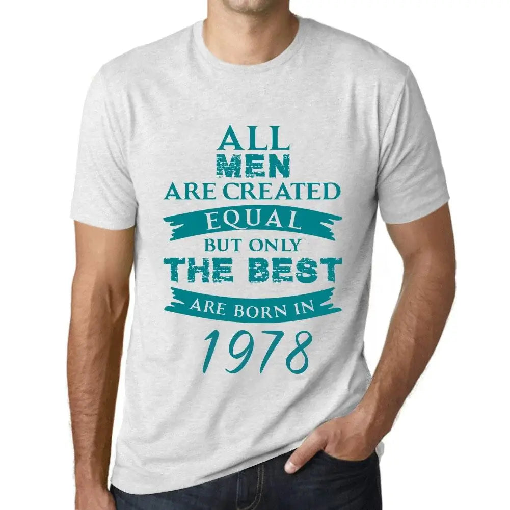 Men's Graphic T-Shirt All Men Are Created Equal but Only the Best Are Born in 1978 46th Birthday Anniversary 46 Year Old Gift 1978 Vintage Eco-Friendly Short Sleeve Novelty Tee