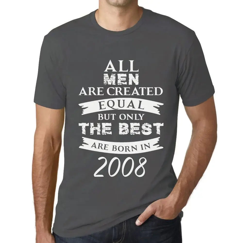 Men's Graphic T-Shirt All Men Are Created Equal but Only the Best Are Born in 2008 16th Birthday Anniversary 16 Year Old Gift 2008 Vintage Eco-Friendly Short Sleeve Novelty Tee