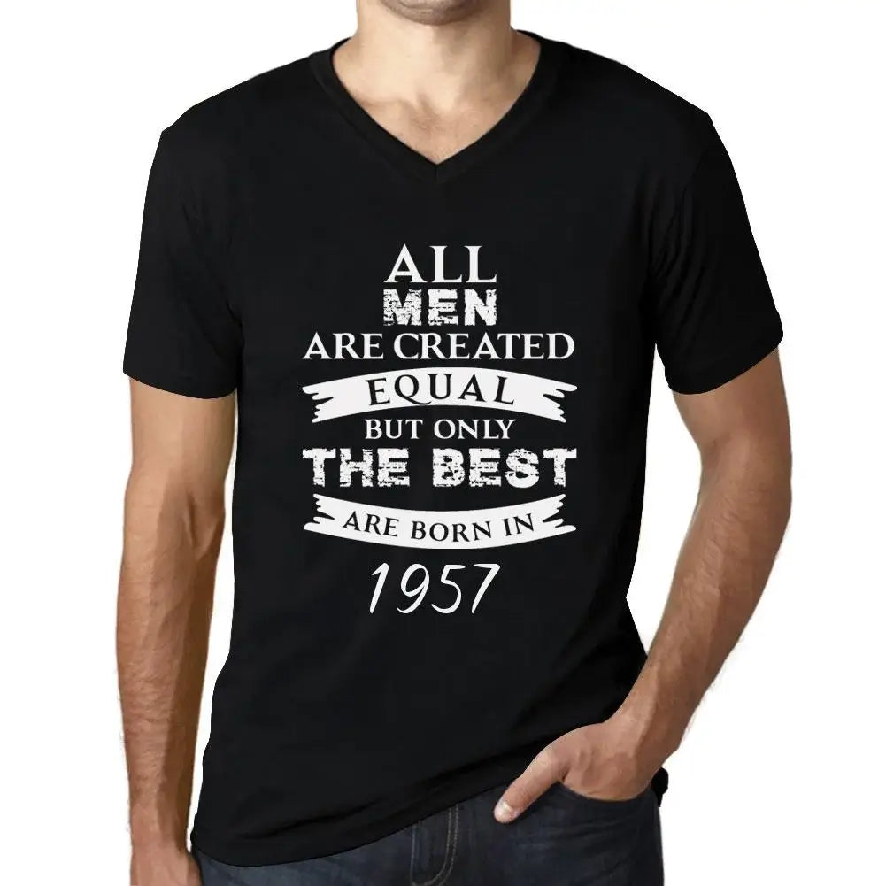 Men's Graphic T-Shirt V Neck All Men Are Created Equal but Only the Best Are Born in 1957 67th Birthday Anniversary 67 Year Old Gift 1957 Vintage Eco-Friendly Short Sleeve Novelty Tee