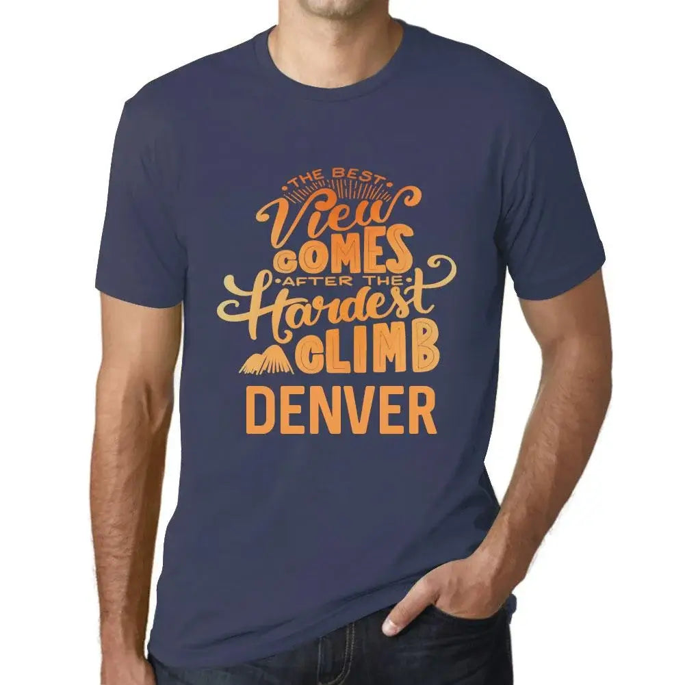 Men's Graphic T-Shirt The Best View Comes After Hardest Mountain Climb Denver Eco-Friendly Limited Edition Short Sleeve Tee-Shirt Vintage Birthday Gift Novelty