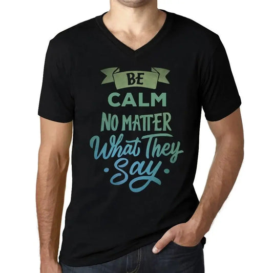 Men's Graphic T-Shirt V Neck Be Calm No Matter What They Say Eco-Friendly Limited Edition Short Sleeve Tee-Shirt Vintage Birthday Gift Novelty