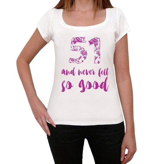 51 And Never Felt So Good, White, Women's Short Sleeve Round Neck T-shirt, Gift T-shirt 00372 - Ultrabasic
