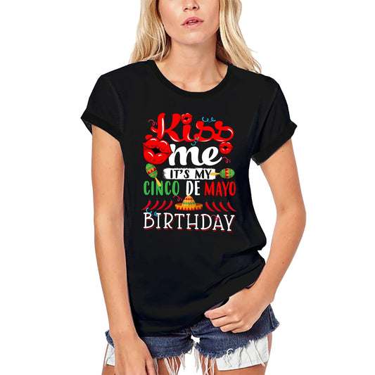 ULTRABASIC Women's Organic T-Shirt Kiss Me It's My Cinco de Mayo Birthday - Funny Mexican Sombrero Party