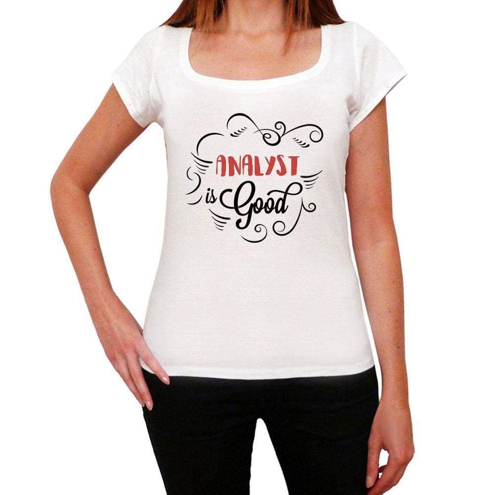 Analyst Is Good Womens T-Shirt White Birthday Gift 00486 - White / Xs - Casual