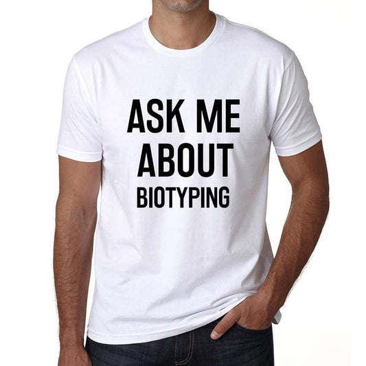 Ask Me About Biotyping White Mens Short Sleeve Round Neck T-Shirt 00277 - White / S - Casual