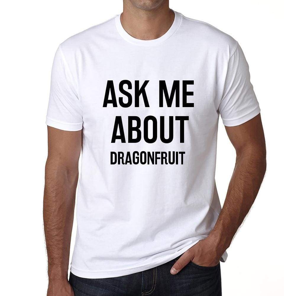 Ask Me About Dragonfruit White Mens Short Sleeve Round Neck T-Shirt 00277 - White / S - Casual