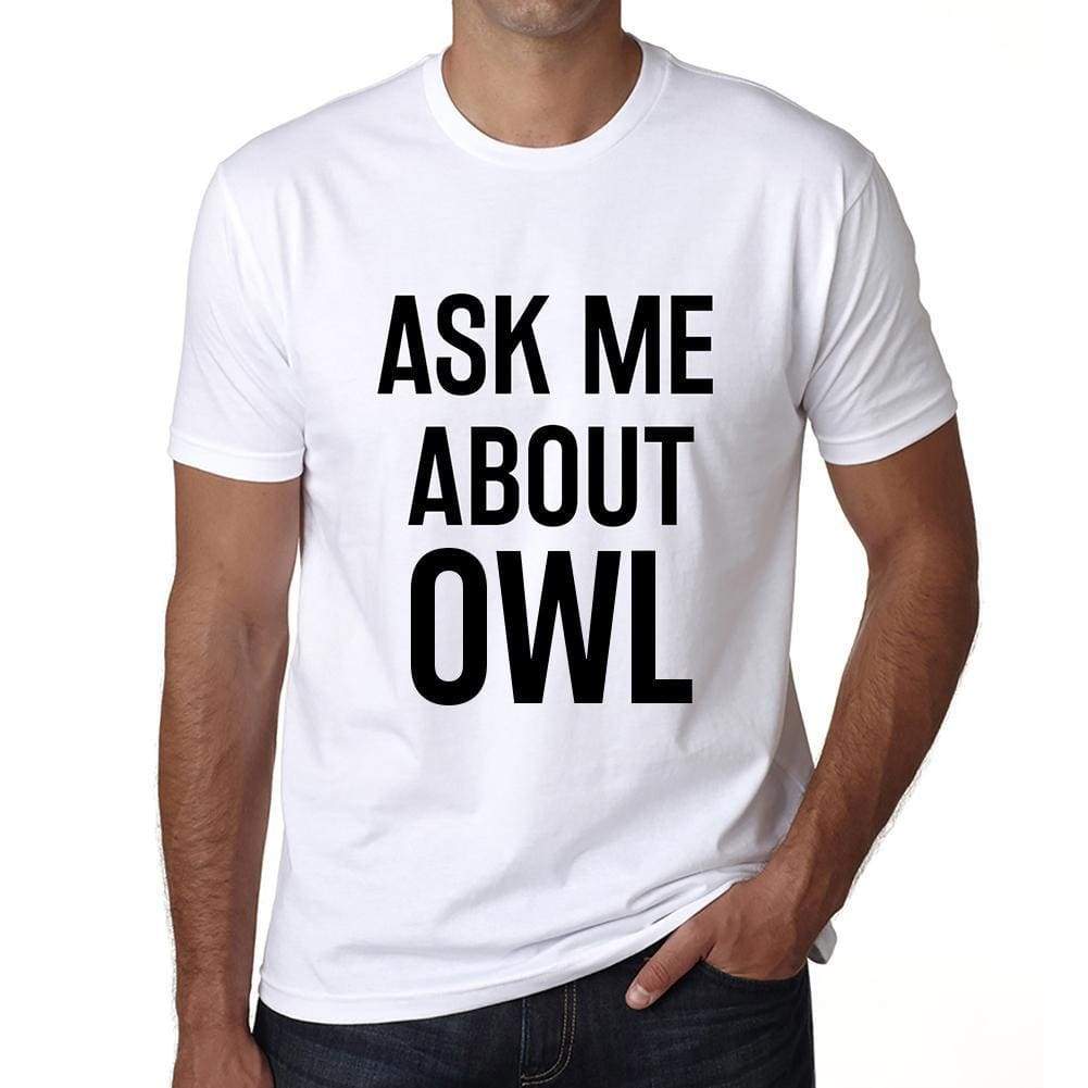 Ask Me About Owl White Mens Short Sleeve Round Neck T-Shirt 00277 - White / S - Casual