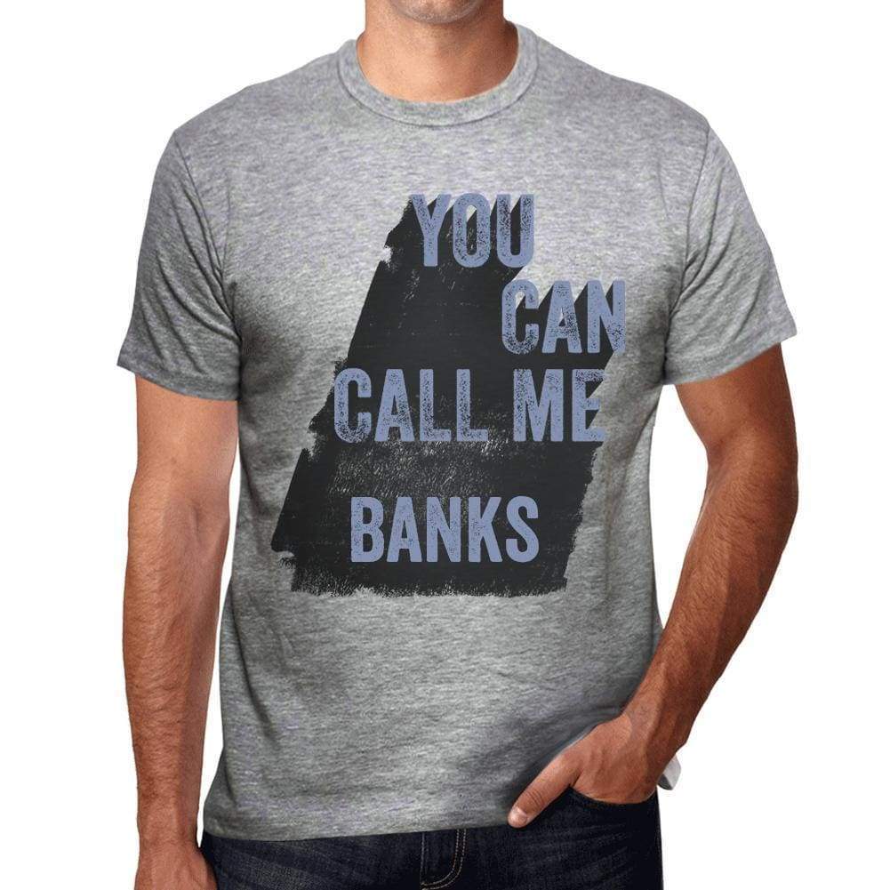 Banks You Can Call Me Banks Mens T Shirt Grey Birthday Gift 00535 - Grey / S - Casual