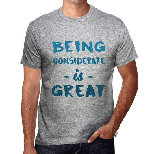 Being Considerate Is Great Mens T-Shirt Grey Birthday Gift 00376 - Grey / S - Casual