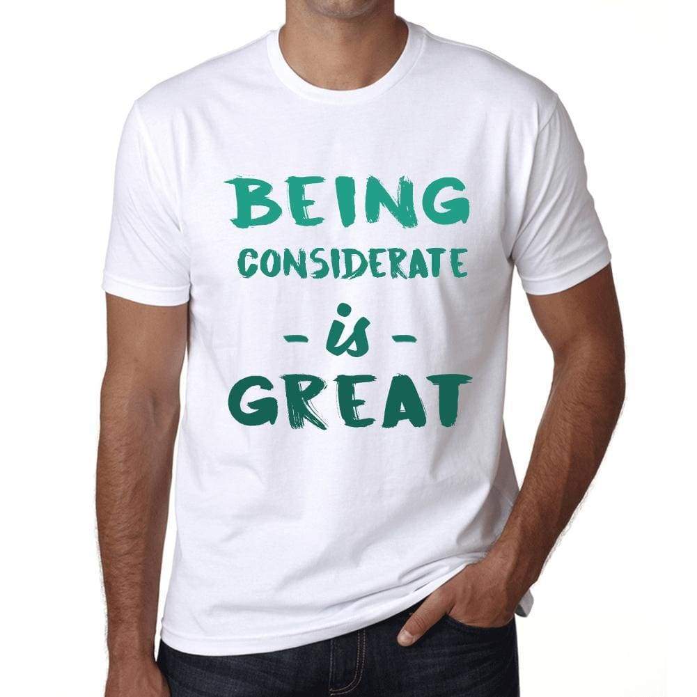 Being Considerate Is Great White Mens Short Sleeve Round Neck T-Shirt Gift Birthday 00374 - White / Xs - Casual