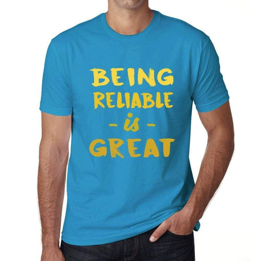 Being Reliable Is Great Mens T-Shirt Blue Birthday Gift 00377 - Blue / Xs - Casual
