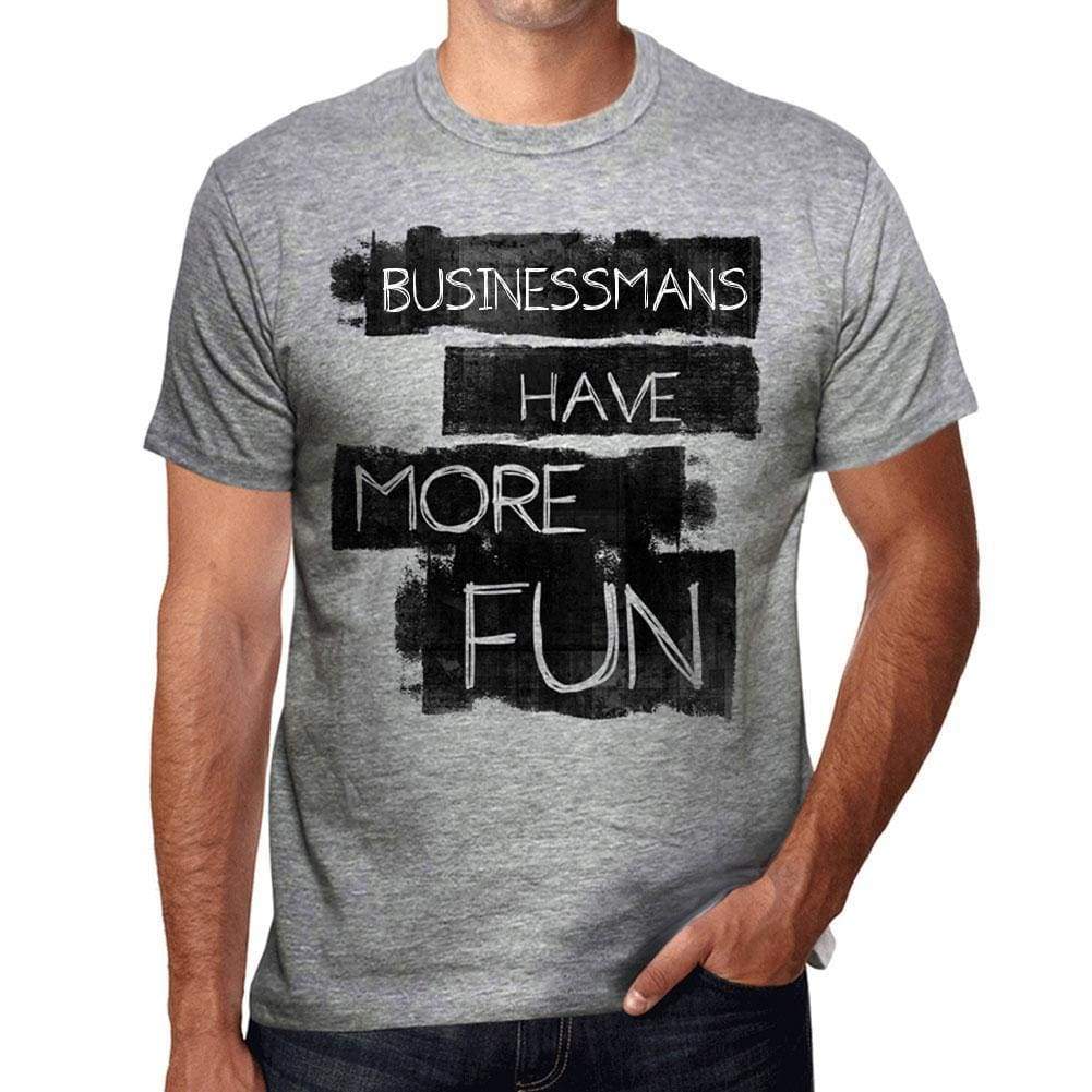 Businessmans Have More Fun Mens T Shirt Grey Birthday Gift 00532 - Grey / S - Casual