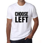 Choose Left T-Shirt Mens White Tshirt Gift T-Shirt 00061 - White / S - Casual
