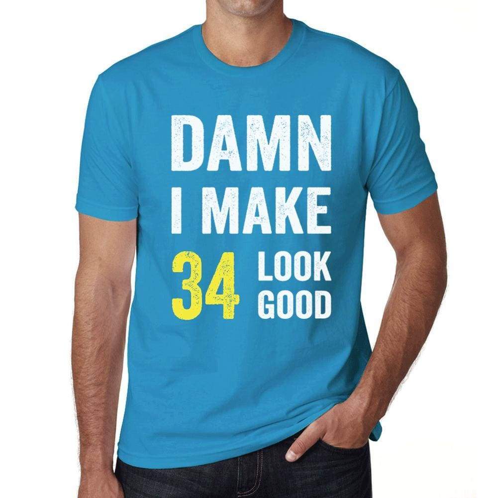 Damn I Make 34 Look Good Mens T-Shirt Blue 34 Birthday Gift 00412 - Blue / Xs - Casual