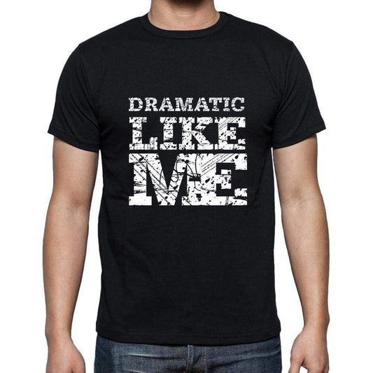 Dramatic Like Me Black Mens Short Sleeve Round Neck T-Shirt 00055 - Black / S - Casual