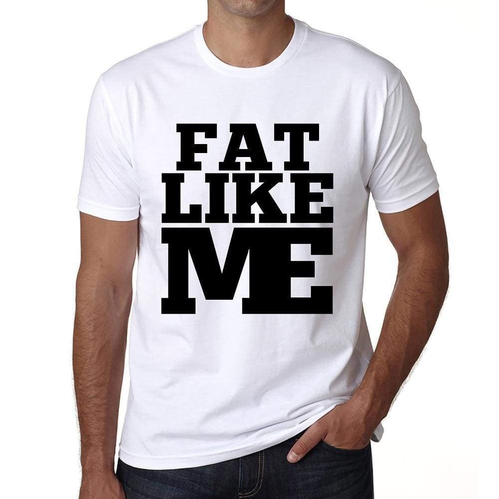 Fat Like Me White Mens Short Sleeve Round Neck T-Shirt 00051 - White / S - Casual