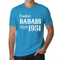 Freakin Badass Since 1951 Mens T-Shirt Blue Birthday Gift 00395 - Blue / Xs - Casual