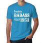 Freakin Badass Since 1953 Mens T-Shirt Blue Birthday Gift 00395 - Blue / Xs - Casual