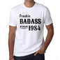 Freakin Badass Since 1984 Mens T-Shirt White Birthday Gift 00392 - White / Xs - Casual