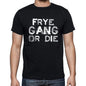 Frye Family Gang Tshirt Mens Tshirt Black Tshirt Gift T-Shirt 00033 - Black / S - Casual