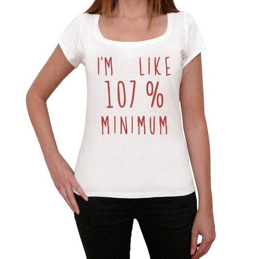 Im 100% Minimum White Womens Short Sleeve Round Neck T-Shirt Gift T-Shirt 00328 - White / Xs - Casual