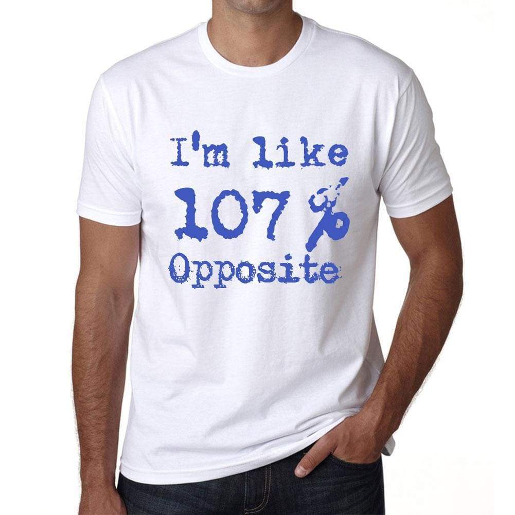 Im Like 100% Opposite White Mens Short Sleeve Round Neck T-Shirt Gift T-Shirt 00324 - White / S - Casual