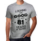 Looking This Good Has Been 81 Years In Making Mens T-Shirt Grey Birthday Gift 00440 - Grey / S - Casual