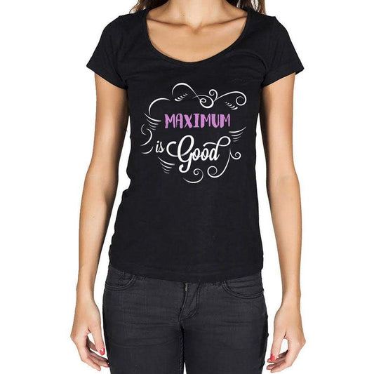 Maximum Is Good Womens T-Shirt Black Birthday Gift 00485 - Black / Xs - Casual