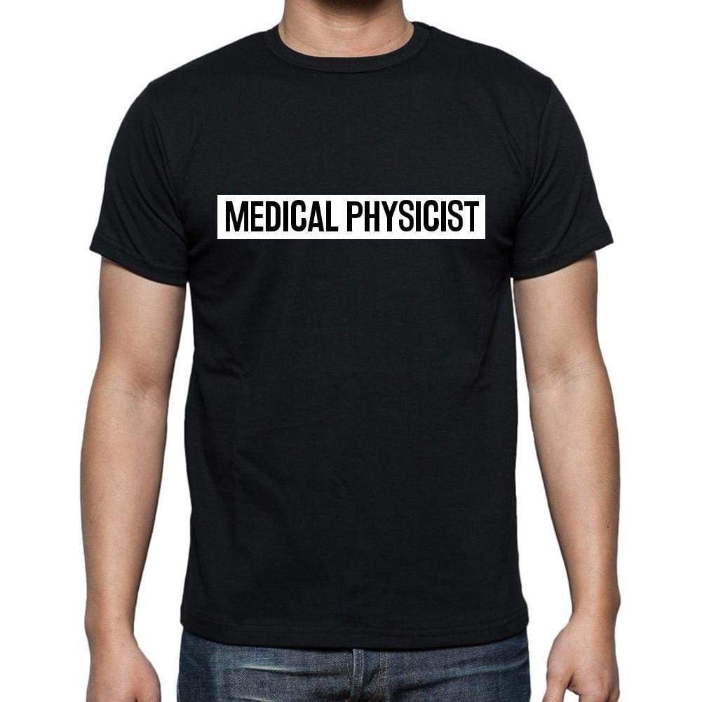 Medical Physicist T Shirt Mens T-Shirt Occupation S Size Black Cotton - T-Shirt