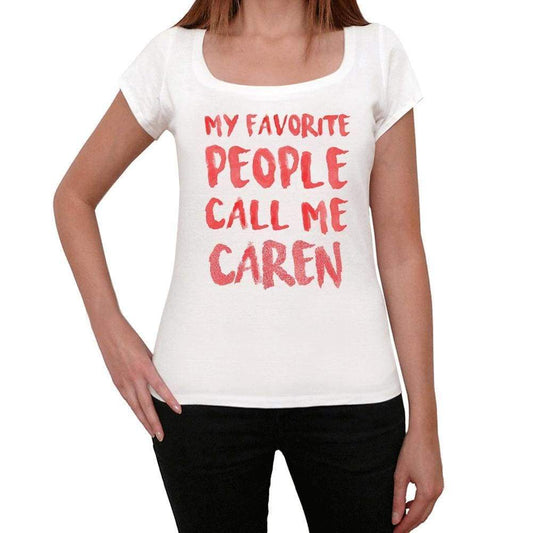 My Favorite People Call Me Caren White Womens Short Sleeve Round Neck T-Shirt Gift T-Shirt 00364 - White / Xs - Casual
