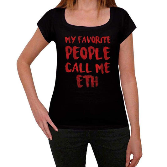 My Favorite People Call Me Eth Black Womens Short Sleeve Round Neck T-Shirt Gift T-Shirt 00371 - Black / Xs - Casual