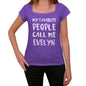 My Favorite People Call Me Evelyn Womens T-Shirt Purple Birthday Gift 00381 - Purple / Xs - Casual
