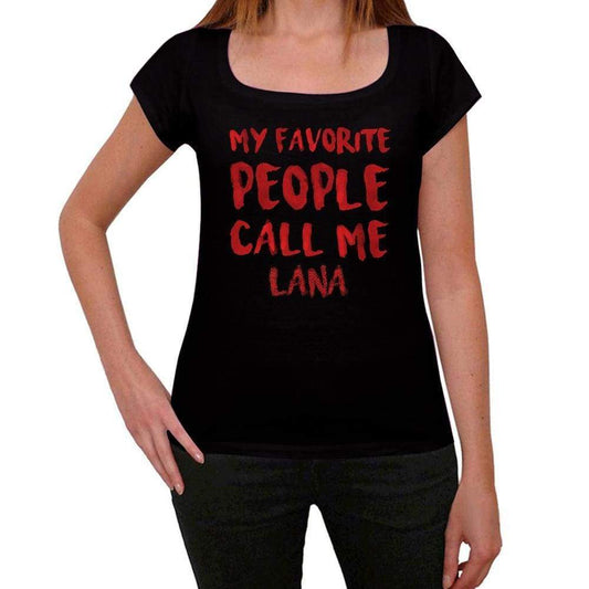 My Favorite People Call Me Lana Black Womens Short Sleeve Round Neck T-Shirt Gift T-Shirt 00371 - Black / Xs - Casual