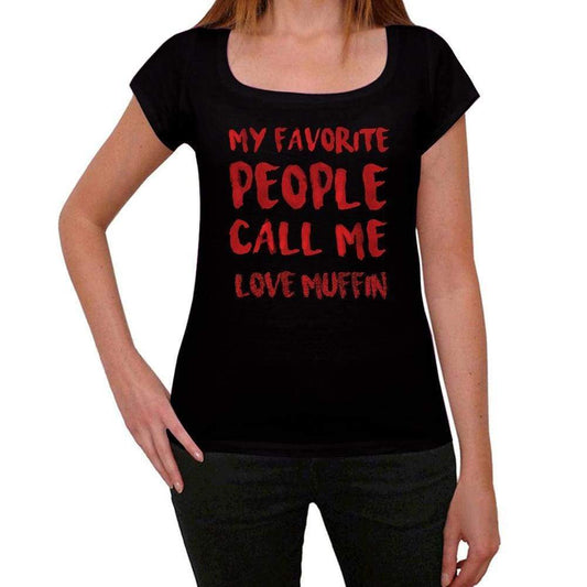 My Favorite People Call Me Love Muffin Black Womens Short Sleeve Round Neck T-Shirt Gift T-Shirt 00371 - Black / Xs - Casual