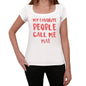 My Favorite People Call Me Mae White Womens Short Sleeve Round Neck T-Shirt Gift T-Shirt 00364 - White / Xs - Casual
