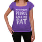 My Favorite People Call Me Pat Womens T-Shirt Purple Birthday Gift 00381 - Purple / Xs - Casual