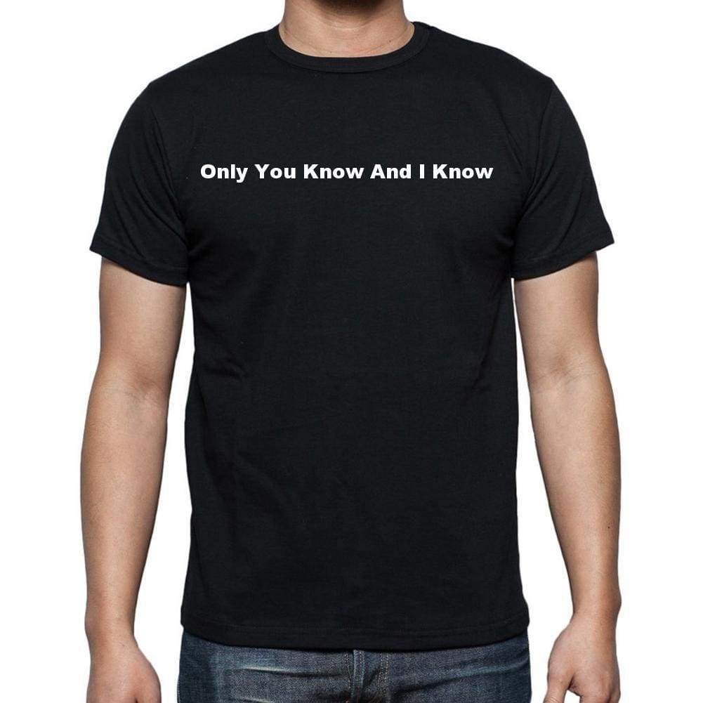 Only You Know And I Know Mens Short Sleeve Round Neck T-Shirt - Casual