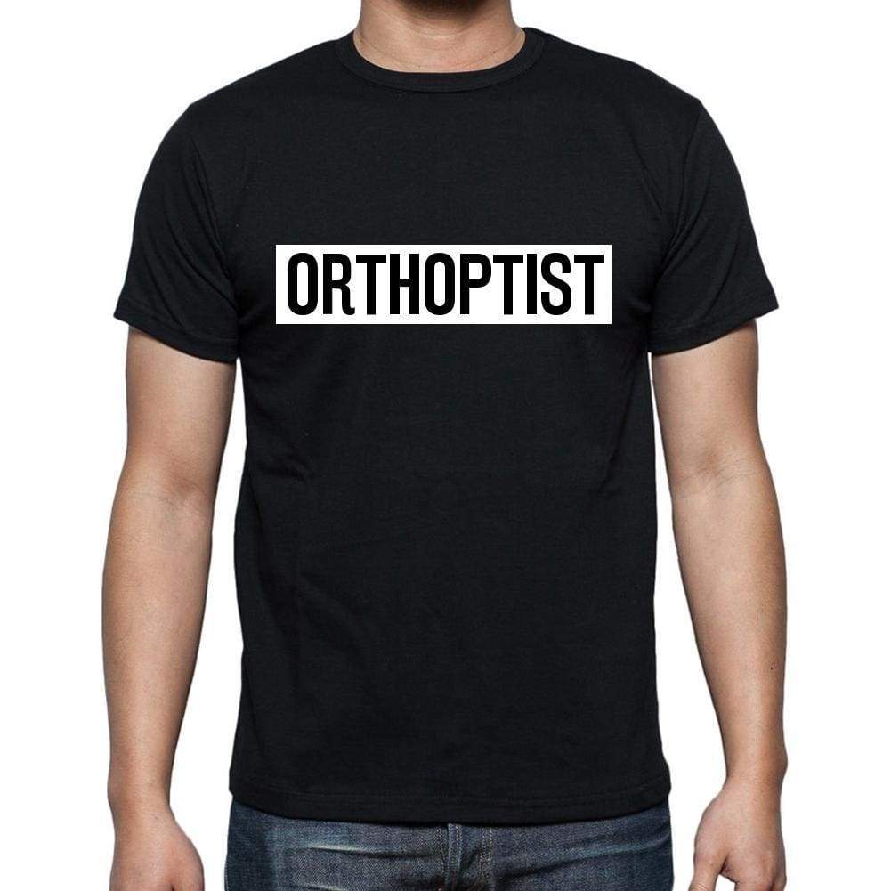 Orthoptist T Shirt Mens T-Shirt Occupation S Size Black Cotton - T-Shirt