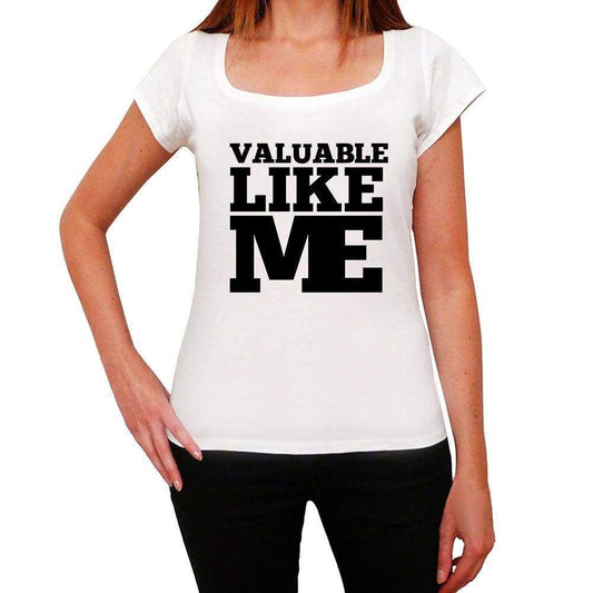 Valuable Like Me White Womens Short Sleeve Round Neck T-Shirt - White / Xs - Casual