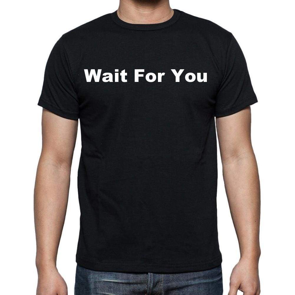 Wait For You Mens Short Sleeve Round Neck T-Shirt - Casual