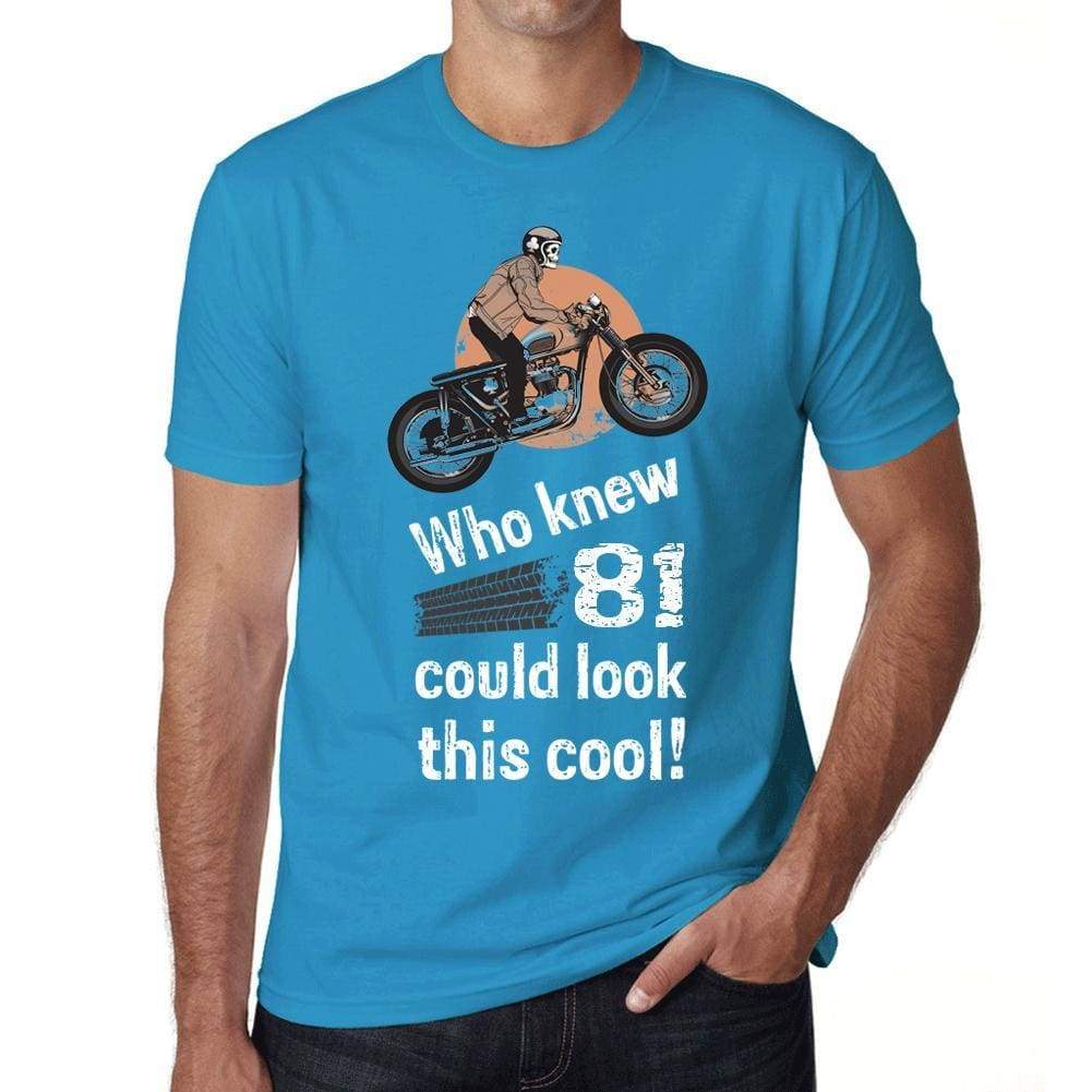 Who Knew 81 Could Look This Cool Mens T-Shirt Blue Birthday Gift 00472 - Blue / Xs - Casual